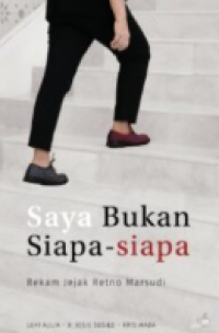 Image of Saya bukan siapa-siapa : rekam jejak retno marsudi