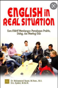 Image of English in real situation : cara efektif membangun percakapan praktis, dialog, dan meeting club