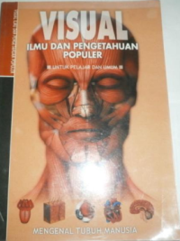 Image of Visual ilmu dan pengetahuan populer : Mengenal tubuh manusia