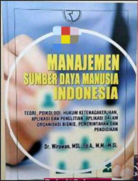 Image of Manajemen sumber daya manusia indonesia; Teori. psikologi, hukum ketenagakerjaan, aplikasi dan penelitian, aplikasi dalam organisasi bisnis, pemerintahan dan pendidikan